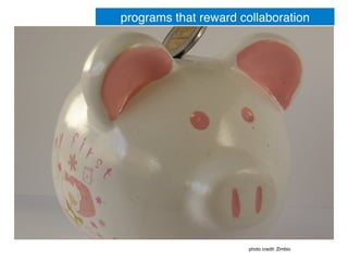 programs that reward collaboration!
photo credit: Zimbio!
 