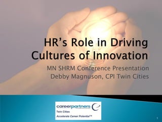 MN SHRM Conference Presentation
 Debby Magnuson, CPI Twin Cities




                                   1
 