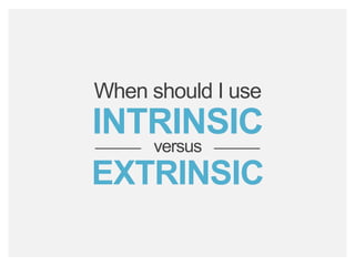 bamboohr.com payscale.com
HR‘s Role in Employee Performance
When should I use
INTRINSIC
versus
EXTRINSIC
 
