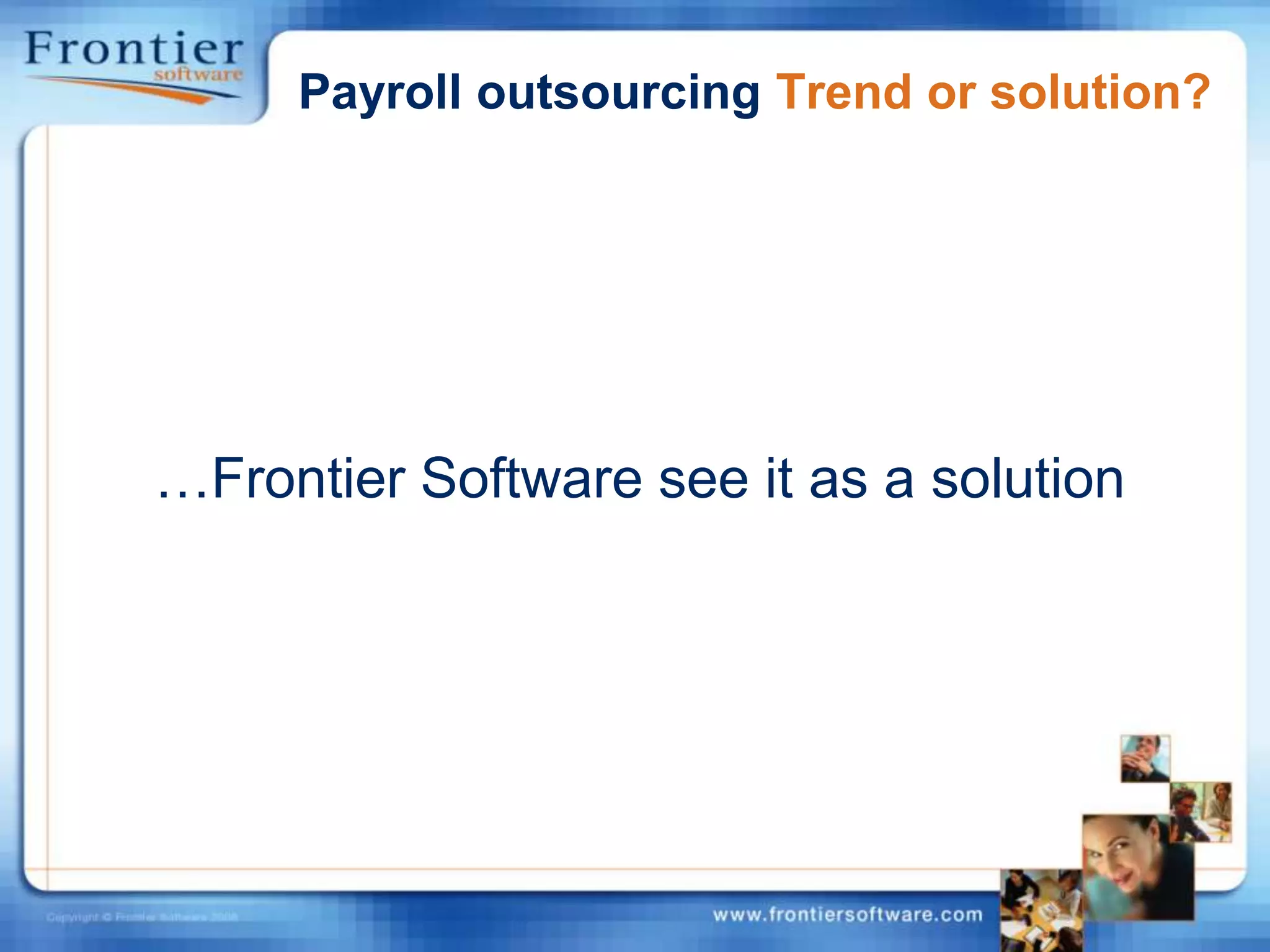 Payroll outsourcing Trend or solution?…Frontier Software see it as a solution