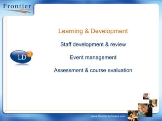 Learning & DevelopmentStaff development & reviewEvent managementAssessment & course evaluation