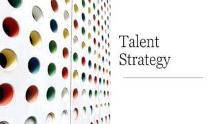 Talent
Strategy
 