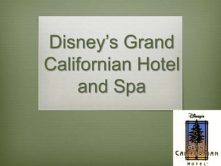 Disney’s Grand
Californian Hotel
    and Spa
 