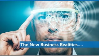 The New Business Realities….
 