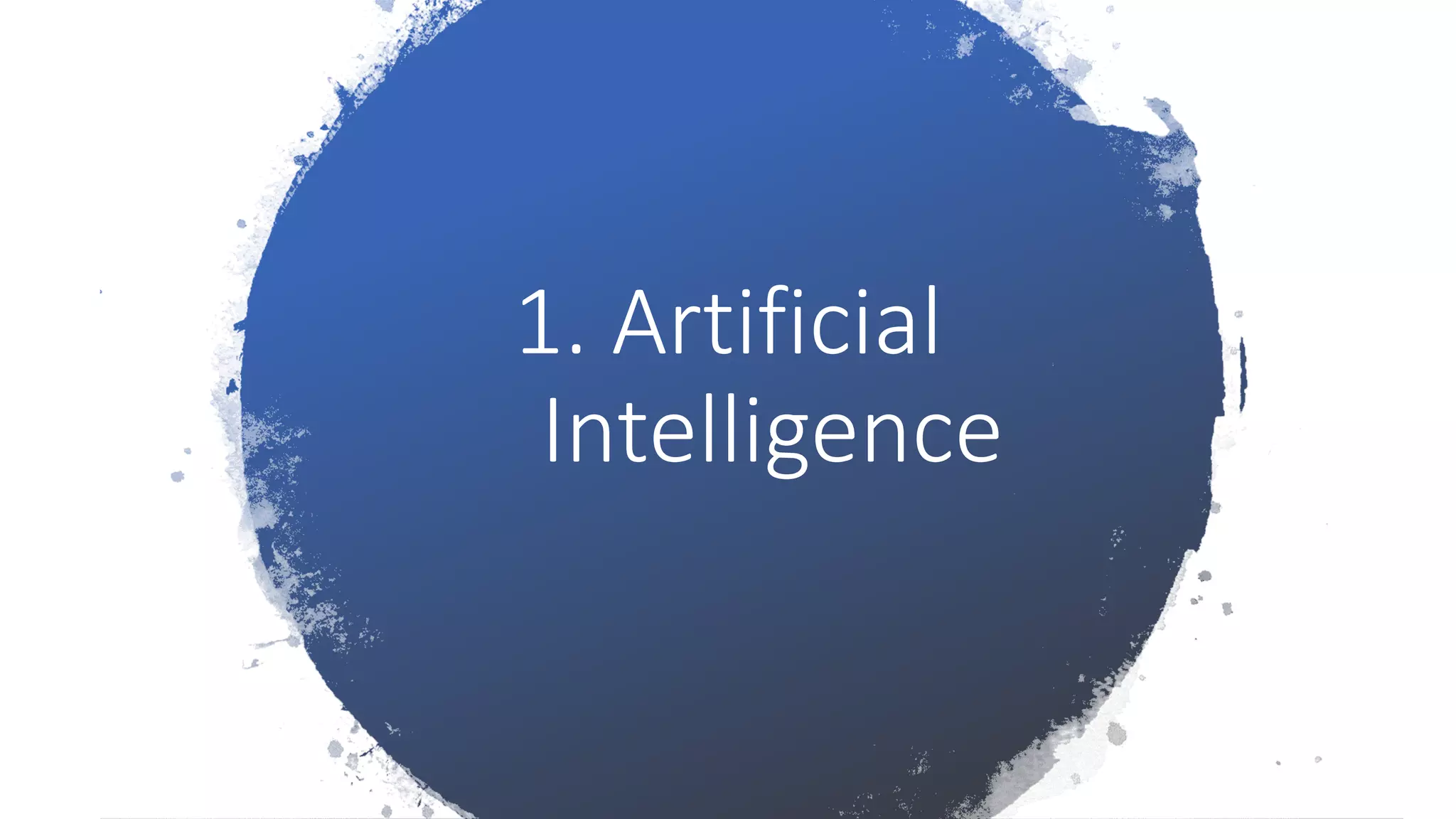 1. Artificial
Intelligence
 