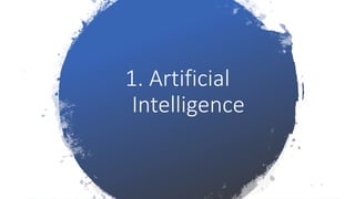 1. Artificial
Intelligence
 
