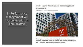 3. Performance
management will
no longer with an
annual affair
 