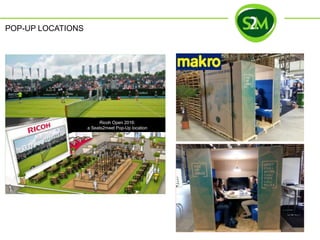 Ricoh Open 2016:
a Seats2meet Pop-Up location
POP-UP LOCATIONS
 