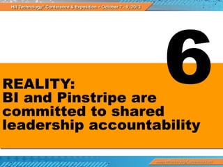 REALITY:
BI and Pinstripe are
committed to shared
leadership accountability

 