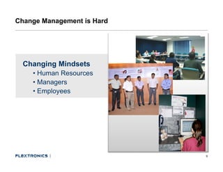 Change Management is Hard




  Changing Mindsets
    • Human Resources
    • Managers
    • Employees




                            9
 