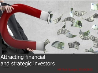 Attracting financial
and strategic investors
HR Tech Europe, 27/10/2015
27/10/2015
 