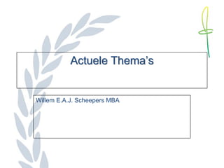 Actuele Thema‘s


Willem E.A.J. Scheepers MBA
 
