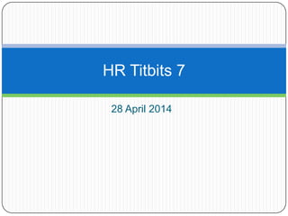 28 April 2014
HR Titbits 7
 