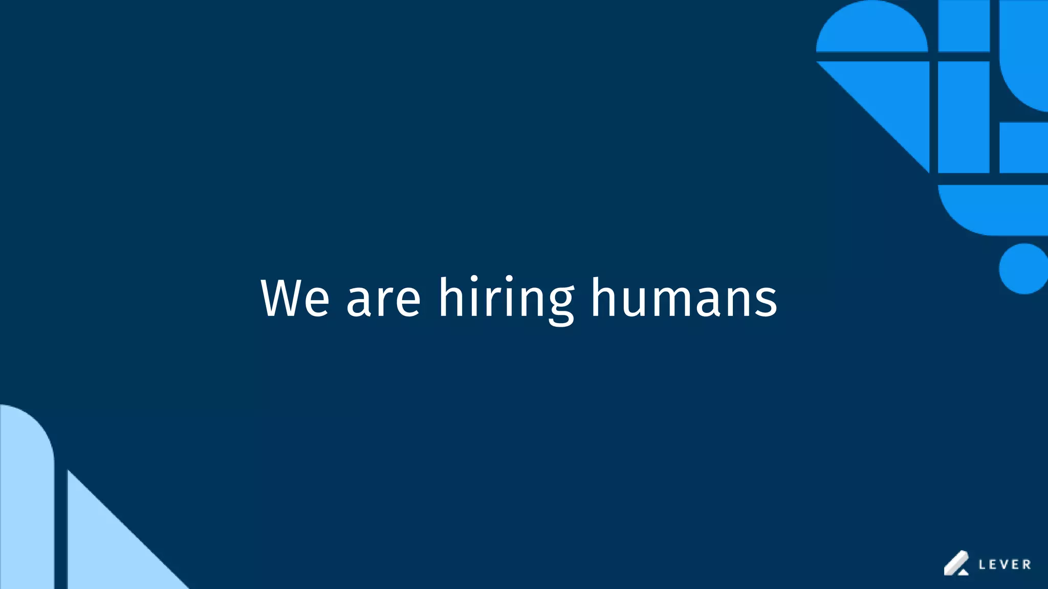 We are hiring humans
 