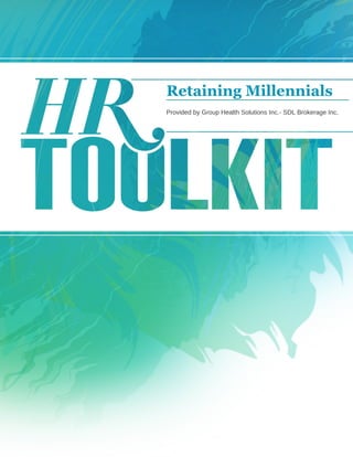 Retaining Millennials
Provided by Group Health Solutions Inc.- SDL Brokerage Inc.
 