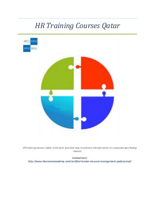 HR Training Courses Qatar
HR training courses Qatar is the best practical way to achieve a bright career in corporate purchasing
market.
Contact here:
http://www.blueoceanacademy.com/certified-human-resource-management-professional/
 