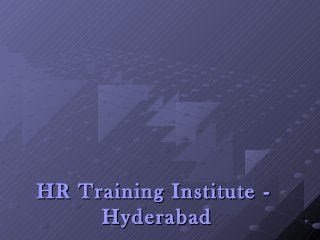 HR Training InstituteHR Training Institute --
HyderabadHyderabad
 