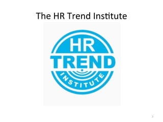 The#HR#Trend#Ins6tute# 
2# 
 