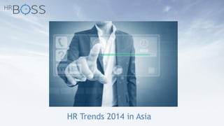 HR Trends 2014 in Asia

 