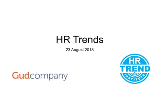 HR Trends
23 August 2018
 