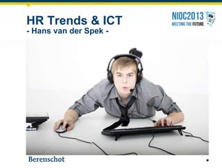 HR Trends & ICT
- Hans van der Spek -
 