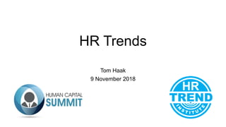 HR Trends
Tom Haak
9 November 2018
 