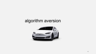 algorithm aversion
46
 