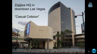 Zappos HQ in
downtown Las Vegas
“Casual Colision”
85
 