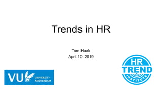 Trends in HR
Tom Haak
April 10, 2019
 