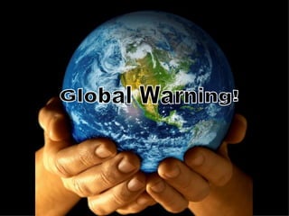 Global Warning! 