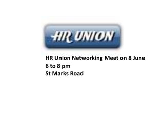 HR Union Networking Meet on 8 June
6 to 8 pm
St Marks Road
 
