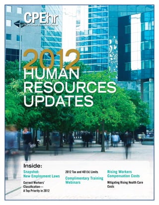 Inside:
Snapshot:                2012 Tax and 401(k) Limits   Rising Workers
New Employment Laws                                   Compensation Costs
                         Complimentary Training
Correct Workers’         Webinars                     Mitigating Rising Health Care
Classification—                                       Costs
A Top Priority in 2012
 