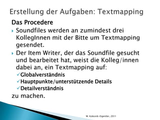Selbst entwickeltes Material testen!Nie mit Transkriptionen arbeiten!EmfehlungenM. Kolesnik-Eigentler, 2011