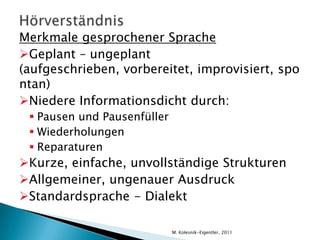 HörverständnisMerkmale gesprochener SpracheGeplant – ungeplant (aufgeschrieben, vorbereitet, improvisiert, spontan)