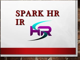 SPARK HRSPARK HR
IRIR
 