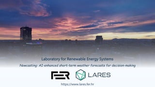 Laboratory for Renewable Energy Systems - FER
0
Laboratory for Renewable Energy Systems
Nowcasting: AI-enhanced short-term weather forecasts for decision-making
https://www.lares.fer.hr
 