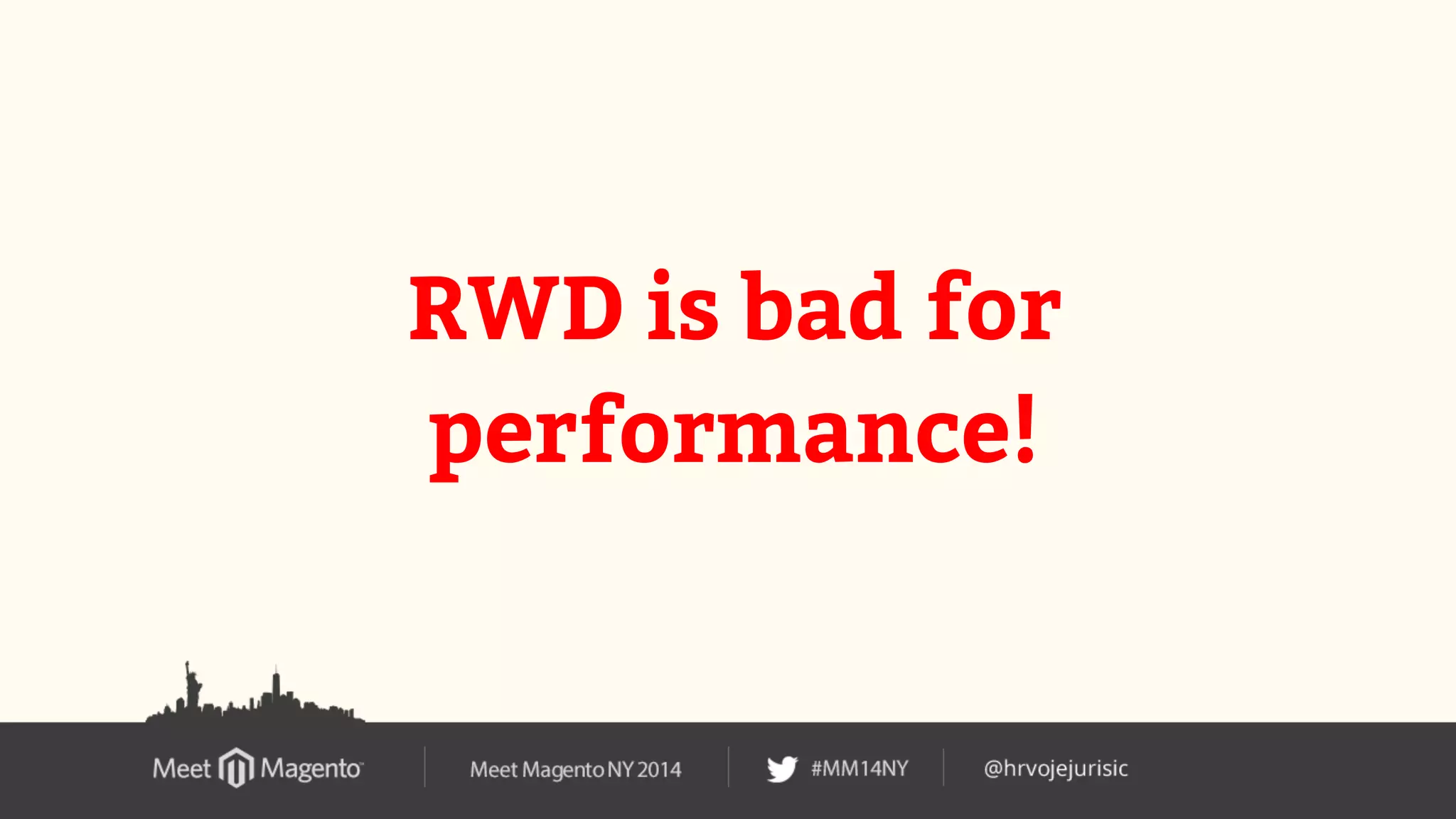 RWD is bad for 
performance! 
 