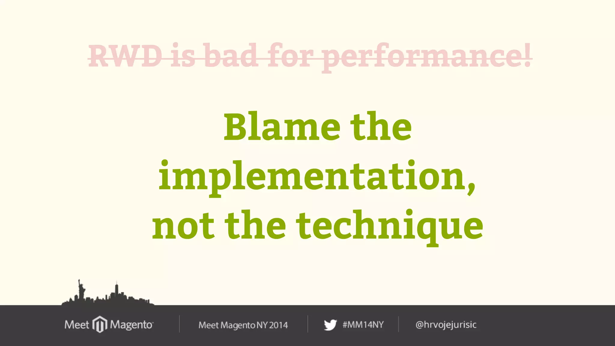 RWD is bad for performance! 
Blame the 
implementation, 
not the technique 
 