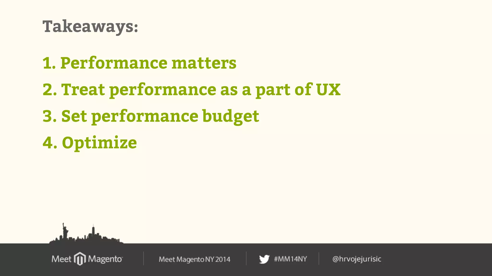 Takeaways: 
1. Performance matters 
2. Treat performance as a part of UX 
3. Set performance budget 
4. Optimize 
 