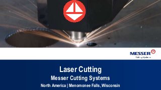 Laser Cutting
Messer Cutting Systems
North America | Menomonee Falls, Wisconsin
 