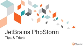 JetBrains PhpStorm
Tips & Tricks
 