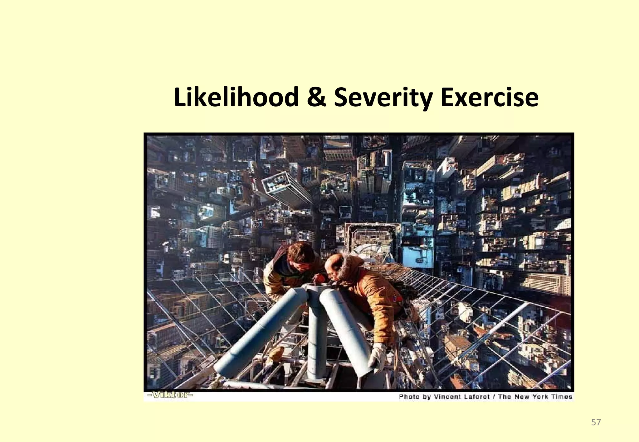 Likelihood & Severity Exercise




                                 57
 