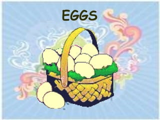 EGGS
 