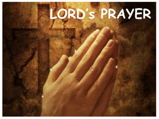 LORD’s PRAYER
 
