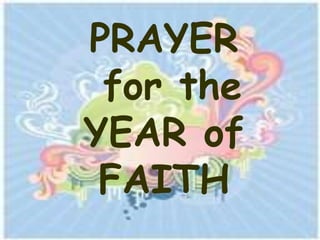 PRAYER
 for the
YEAR of
 FAITH
 