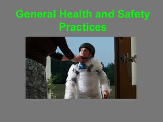 General Health and Safety
Practices

 