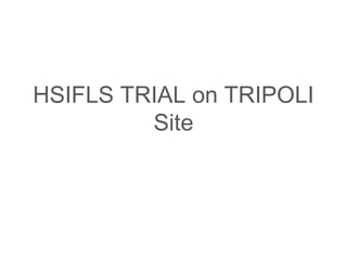 HSIFLS TRIAL on TRIPOLI
Site
 