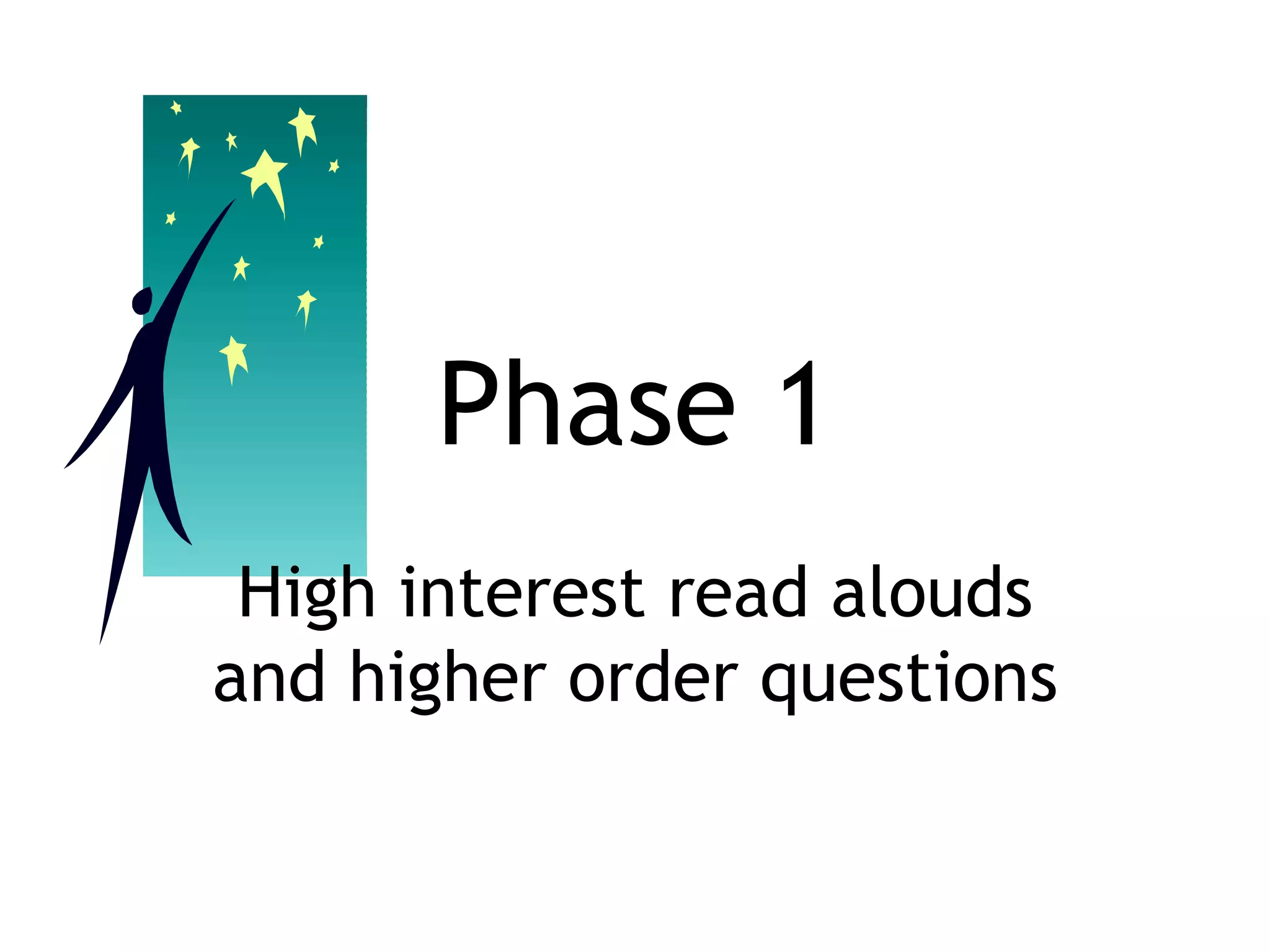 Phase 1 High interest read alouds and higher order questions 