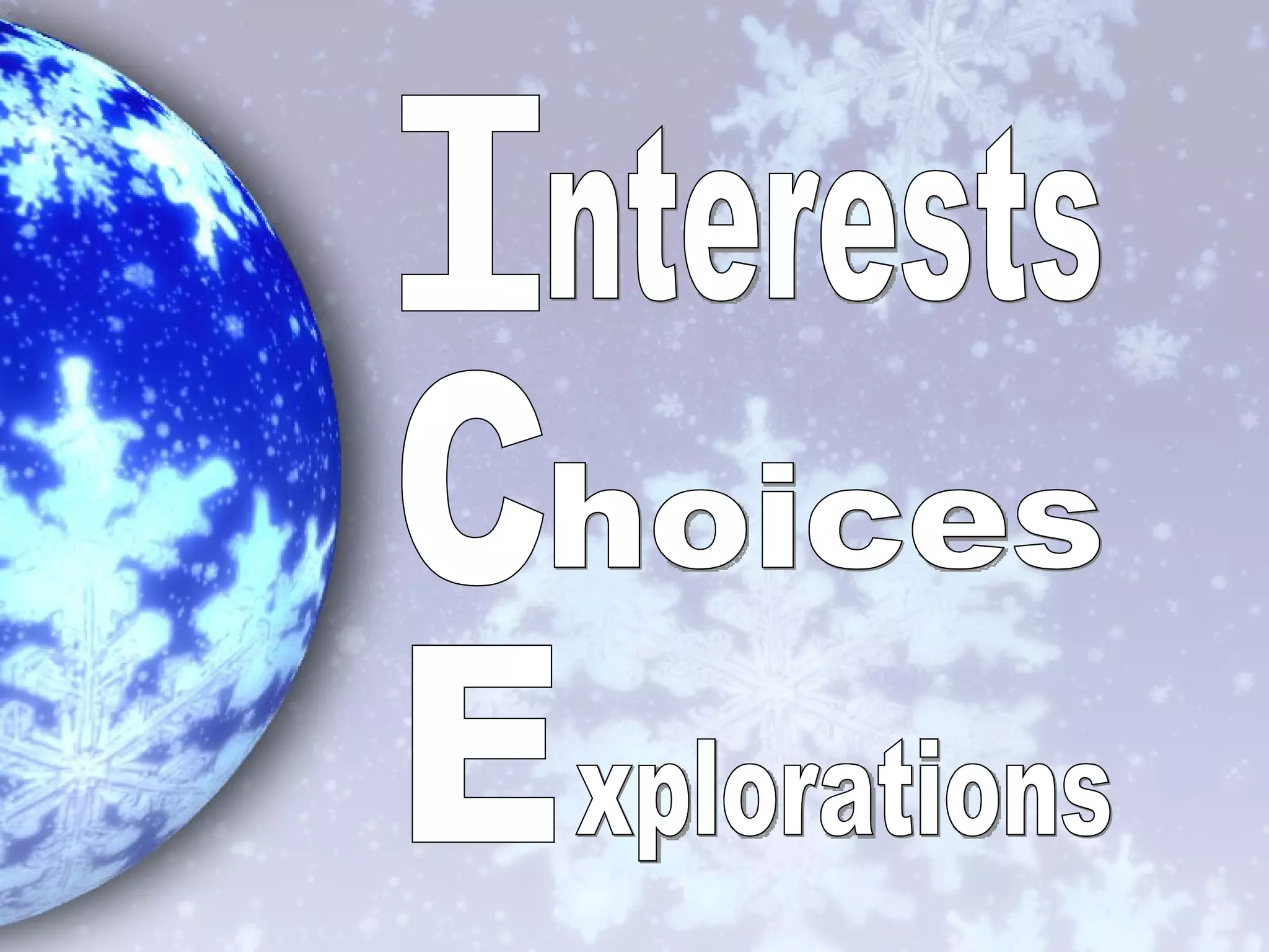 C hoices E xplorations nterests I 