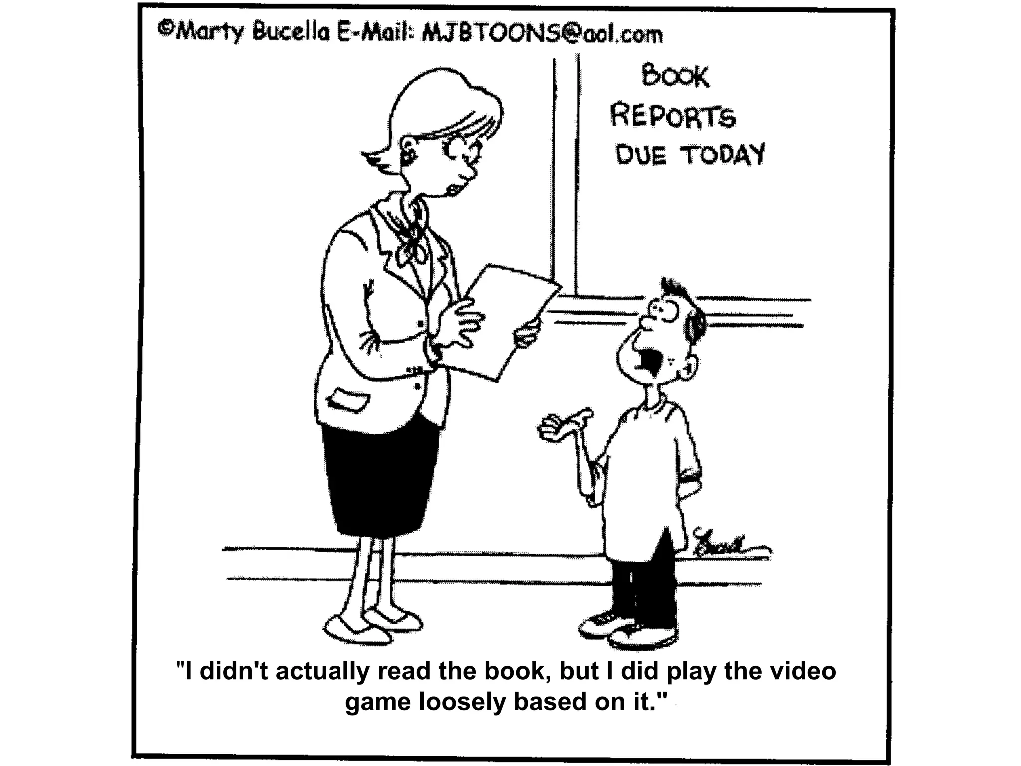 " I didn't actually read the book, but I did play the video game loosely based on it." 